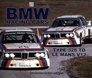 BMW Racing Cars: 328 to Racing V12 by Karl Ludvigsen