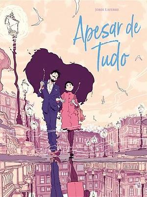 Apesar de Tudo by Jordi Lafebre