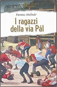 I ragazzi della via Pàl. Ediz. integrale by Ferenc Molnár