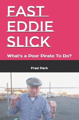 Fast Eddie Slick: : Highway Pirate by Fred Park