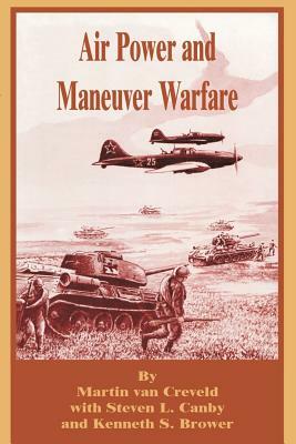 Air Power and Maneuver Warfare by Martin van Creveld