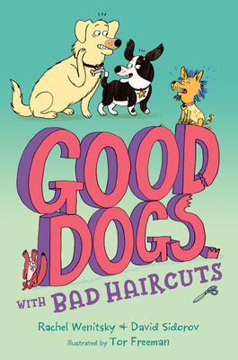Good Dogs with Bad Haircuts by David Sidorov, Rachel Wenitsky