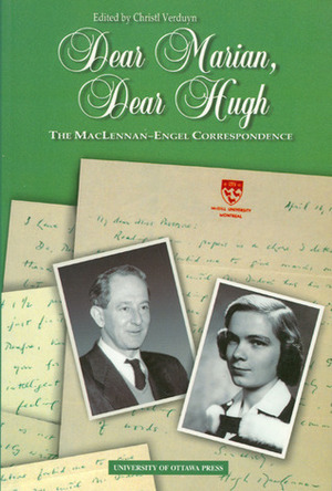 Dear Marian, Dear Hugh by Christl Verduyn, Hugh MacLennan, Marian Engel