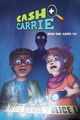 Cash and Carrie, Book 1: Sleuth 101 by Giulie Speziani, Shawn Pryor