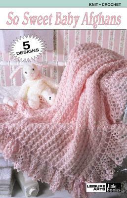 So Sweet Baby Afghans (Leisure Arts #75015) by Leisure Arts