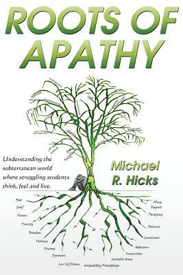 Roots of Apathy by Michael R. Hicks