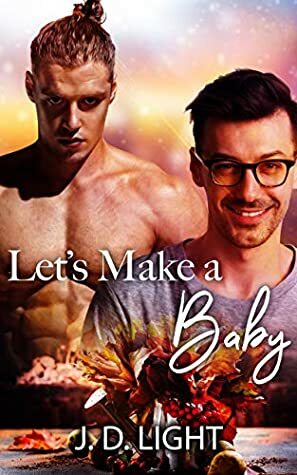 Let's Make a Baby by J.D. Light
