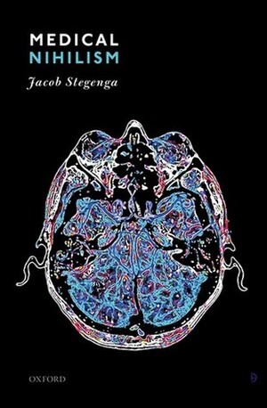 Medical Nihilism by Jacob Stegenga