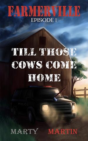 FARMERVILLE EPISODE 1: Till Those Cows Come Home by Marty Martin