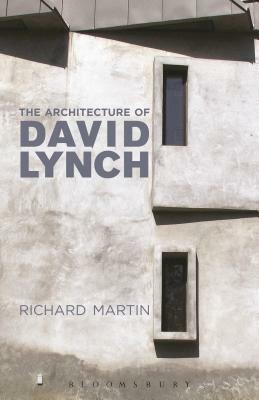 The Architecture of David Lynch by Richard Martin