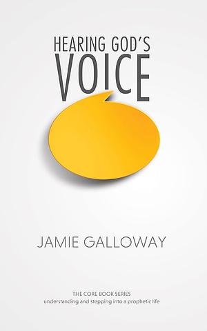 Hearing God's Voice by Jamie Galloway