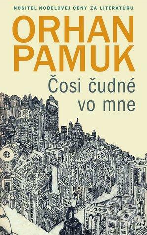 Čosi čudné vo mne by Orhan Pamuk