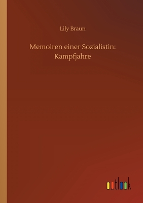 Memoiren einer Sozialistin: Kampfjahre by Lily Braun