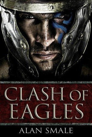 Clash of Eagles by Alan Smale