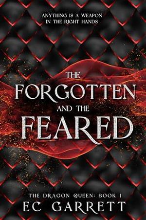 The Forgotten and The Feared by E.C. Garrett