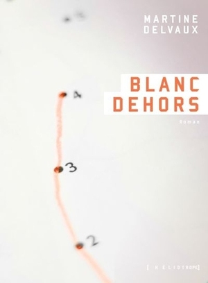 Blanc dehors by Martine Delvaux