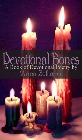 Devotional Bones: A Book of Devotional Poety by Anna Zollinger, Sandra Glenn