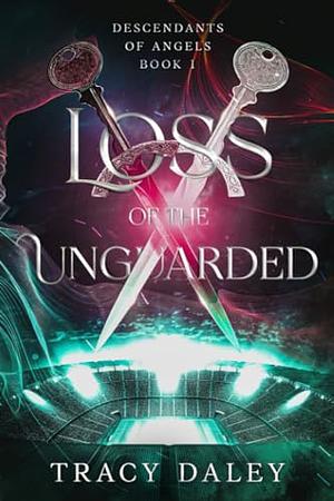 Loss of the Unguarded: Descendants of Angels Book 1 by Tracy Daley