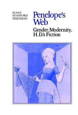 Penelope's Web: Gender, Modernity, H. D.'s Fiction by Susan Stanford Friedman