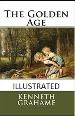 The Golden Age Illustrated by Kenneth Grahame