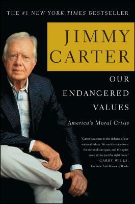 Our Endangered Values: America's Moral Crisis by Jimmy Carter