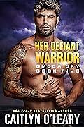 Her Defiant Warrior by Caitlyn O'Leary