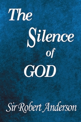 The Silence of God by Sir Robert Anderson