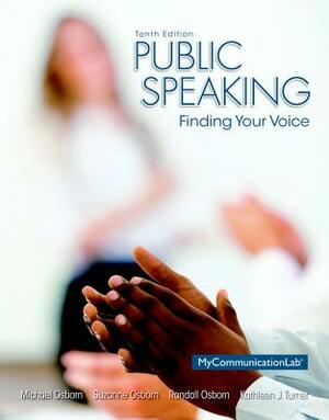 Public Speaking: Finding Your Voice Plus New Mylab Communication with Pearson Etext -- Access Card Package by Michael Osborn, Randall Osborn, Suzanne Osborn