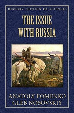 The Issue with Russian History by Anatoly Fomenko, Gleb Nosovskiy