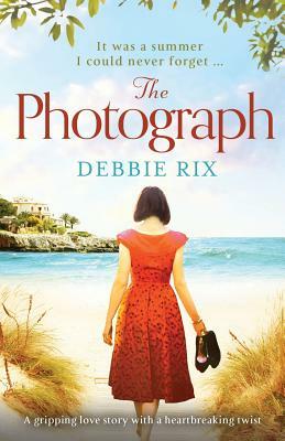 The Photograph: A Gripping Love Story with a Heartbreaking Twist by Debbie Rix
