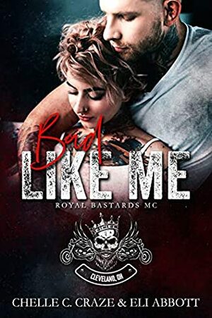 Bad Like Me by Chelle C. Craze, Eli Abbott, Maria Vickers