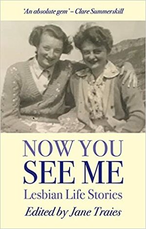 Now You See Me: Lesbian Life Stories by Jane Traies