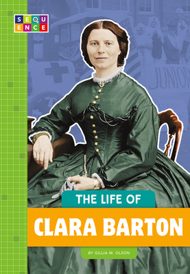 The Life of Clara Barton by Gillia M. Olson