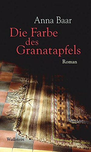 Die Farbe des Granatapfels by Anna Baar