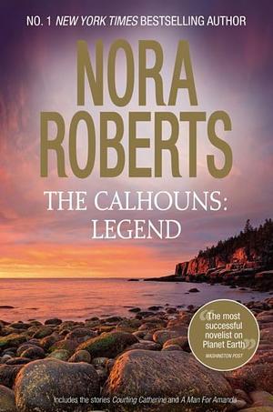 The Calhouns: Legend by Noran Roberts