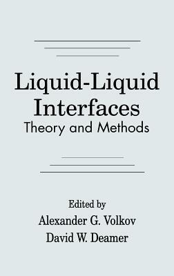 Liquid-Liquid Interfacestheory and Methods by David W. Deamer, Alexander G. Volkov