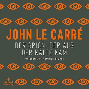 Der Spion, der aus der Kälte kam: Roman by John le Carré, John le Carré