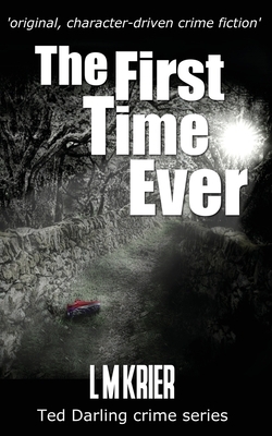 The First Time Ever: original, character-driven crime fiction by L. M. Krier
