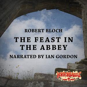 The Feast in the Abbey by Robert Bloch