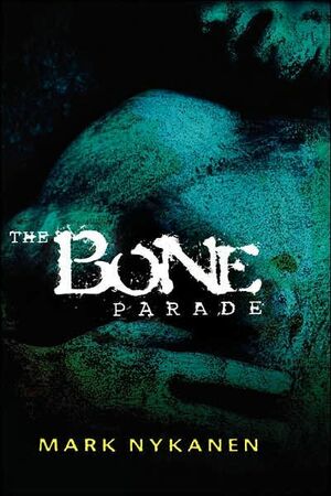 The Bone Parade by Mark Nykanen