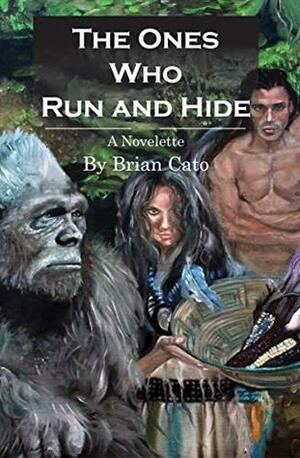 The Ones Who Run and Hide by Brian Cato, Rich Mog