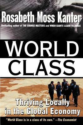 World Class by Rosabeth Moss Kanter