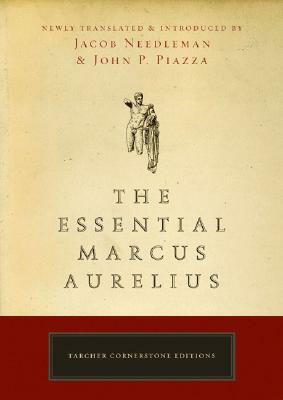 The Essential Marcus Aurelius by John Piazza, Jacob Needleman