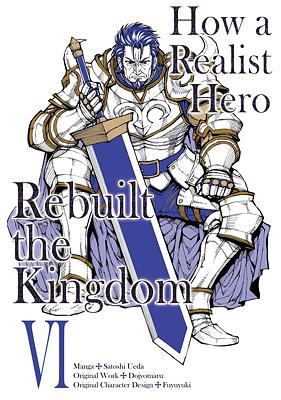 How a Realist Hero Rebuilt the Kingdom (Manga) Volume 6 by Satoshi Ueda, Dojyomaru