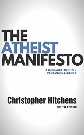 The Atheist Manifesto: A Declaration for Personal Liberty by Christopher Hitchens