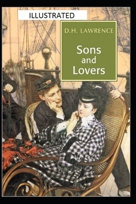 Sons and Lovers Illustrated by D.H. Lawrence