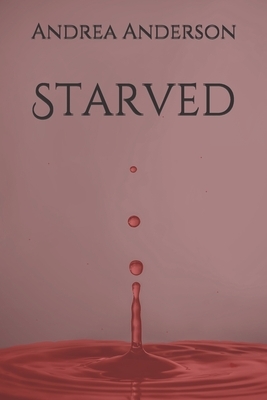 Starved by Andrea Anderson