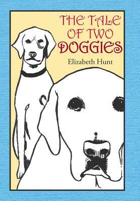 The Tale of Two Doggies by Elizabeth Hunt