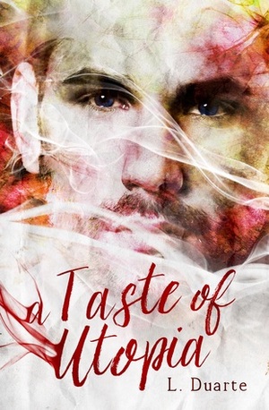 A Taste of Utopia by L. Duarte