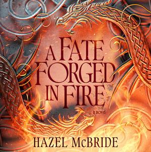 A Fate Forged in Fire by Hazel McBride
